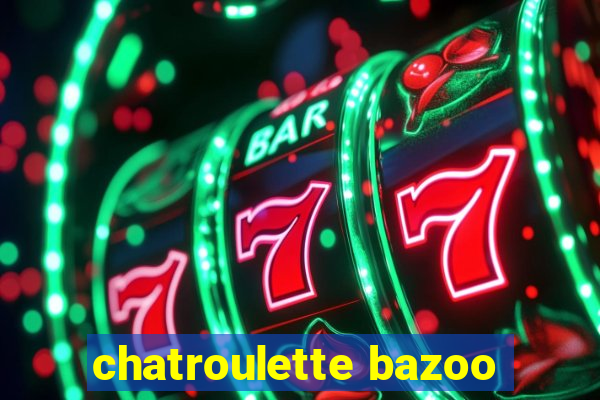 chatroulette bazoo